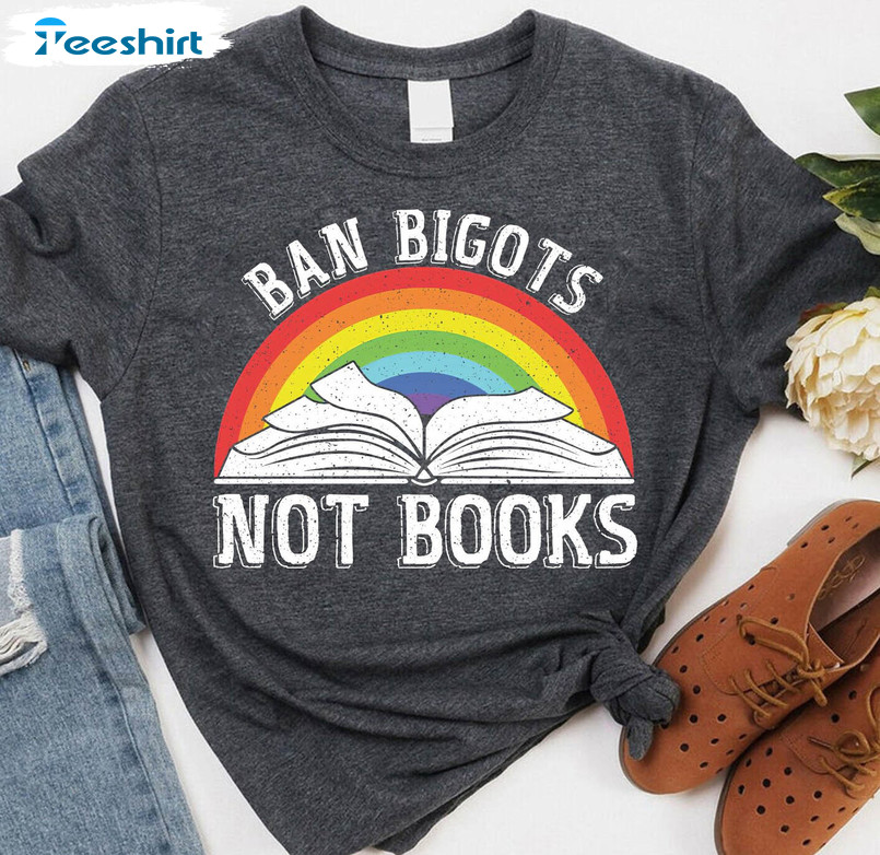 Ban Bigots Not Books Rainbow Shirt, Anti Ban Books Short Sleeve Sweater