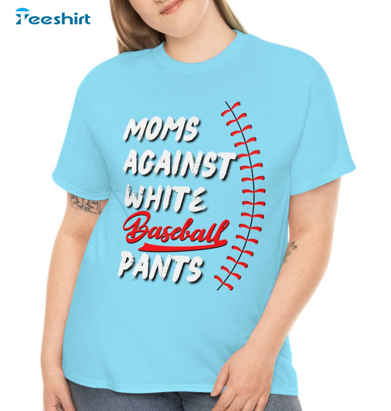 Moms Against White Base Ball Pants Shirt, Game Day Crewneck Tee Tops