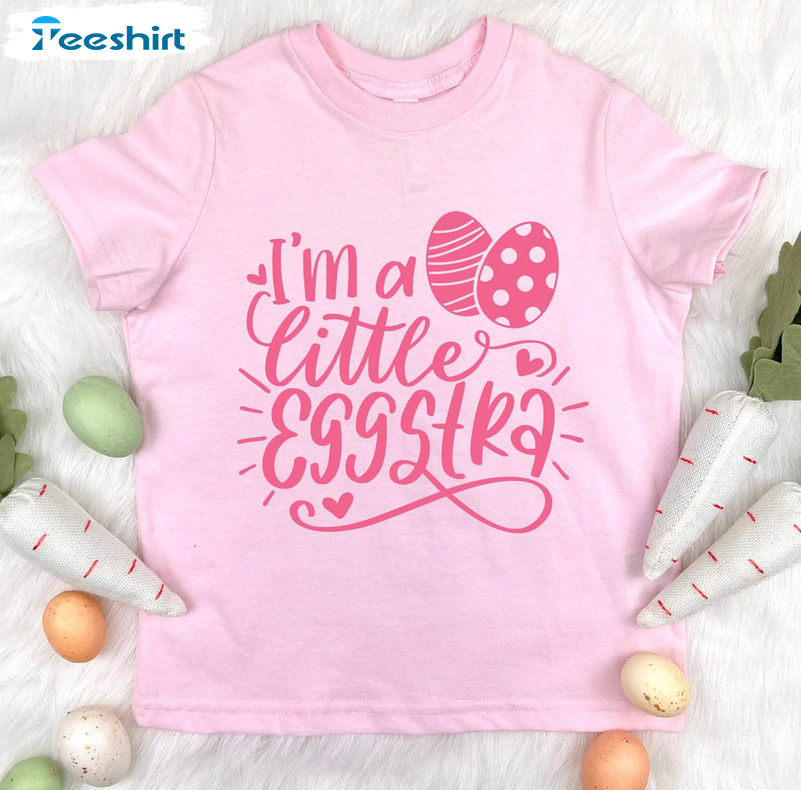 I'm A Little Eggstra Shirt, Funny Easter Short Sleeve Tee Tops