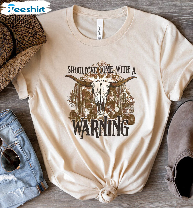 Should've Come With A Warning Shirt, Trendy Western Unisex T-shirt Unisex Hoodie