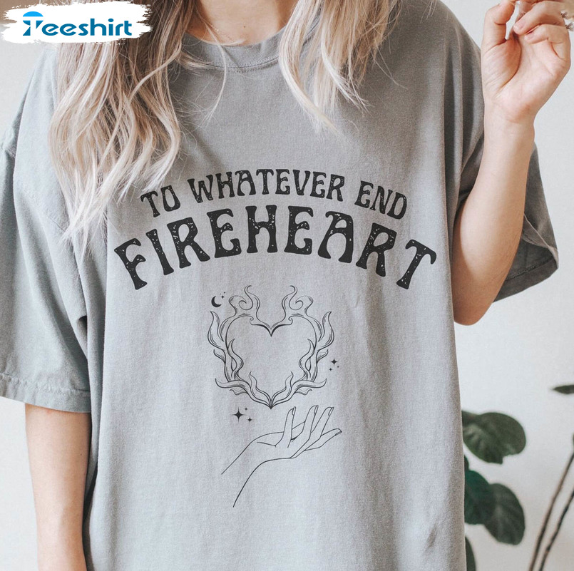 To Whatever End Fireheart Shirt, Throne Of Glass Acotar Tee Tops Short ...