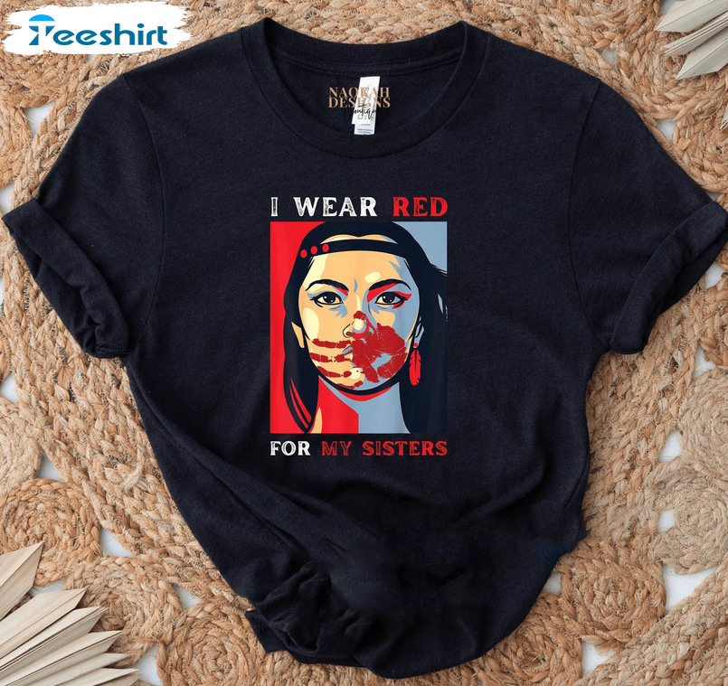 I Wear Red For My Sisters Shirt, Missing And Murdered Indigenous Women Short Sleeve Unisex Hoodie