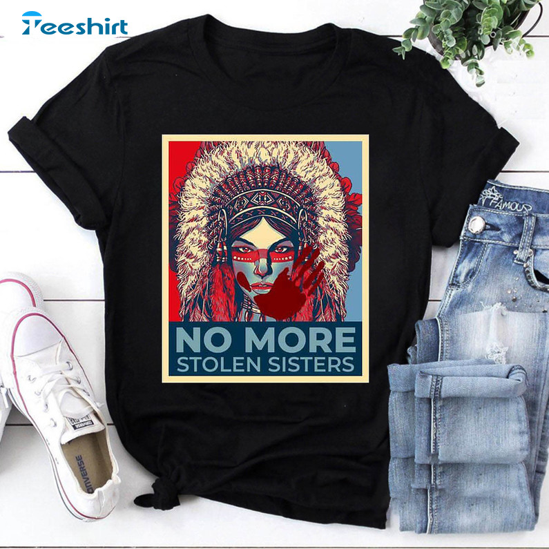 No More Stolen Sisters Trending Shirt, Missing Murdered Indigenous Women Unisex Hoodie Long Sleeve