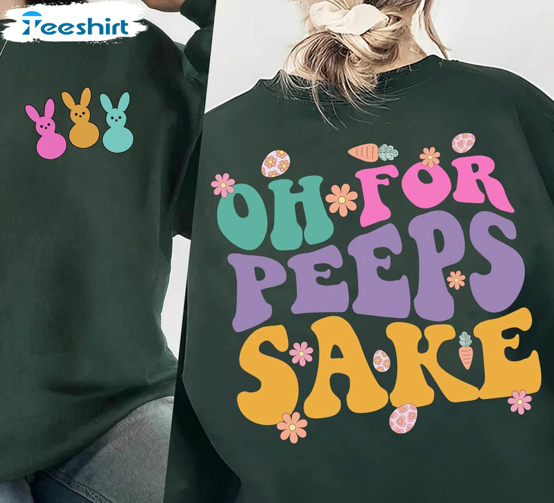 Oh For Peeps Sake Sweatshirt , Cute Happy Easter Short Sleeve T-shirt