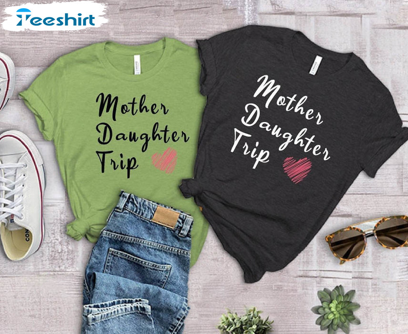 Mother Daughter Trip Funny Shirt, Matching Tee Tops Unisex Hoodie