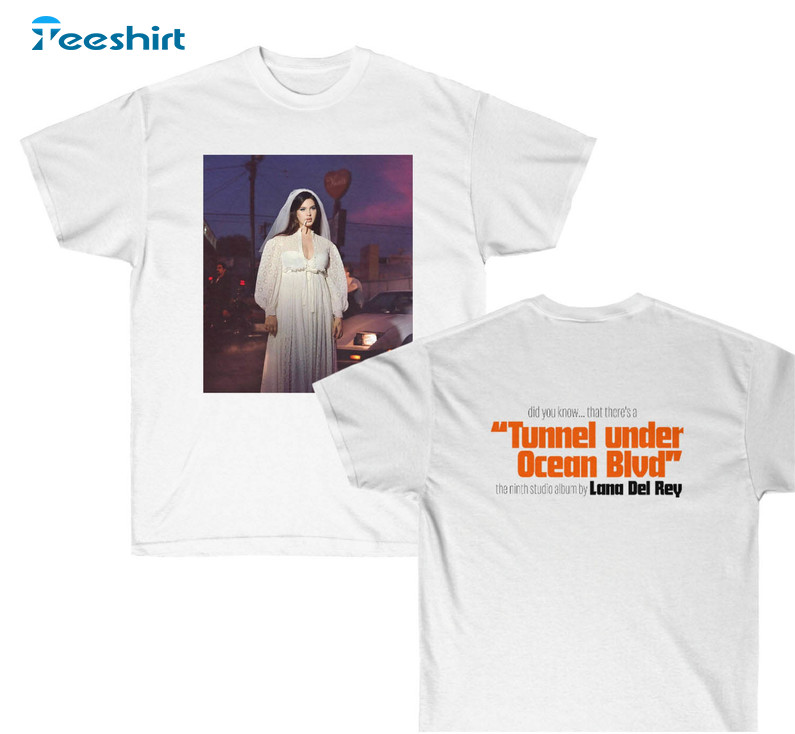 Lana Del Rey Ocean Blvd Shirt, Did You Know That Theres A Tunnel Under Ocean Blvd Short Sleeve Long Sleeve