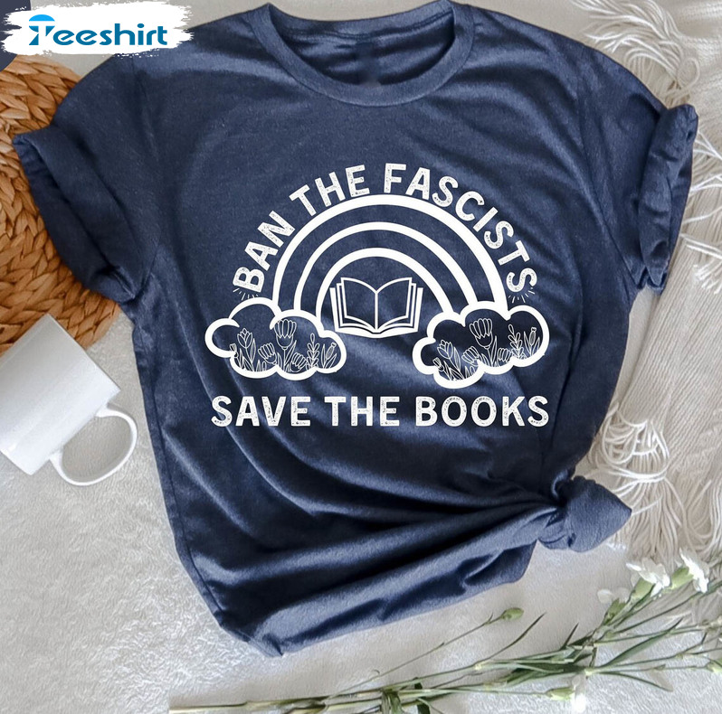 Ban The Fascists Save The Books Shirt, Funny Book Lovers Tee Tops Short Sleeve
