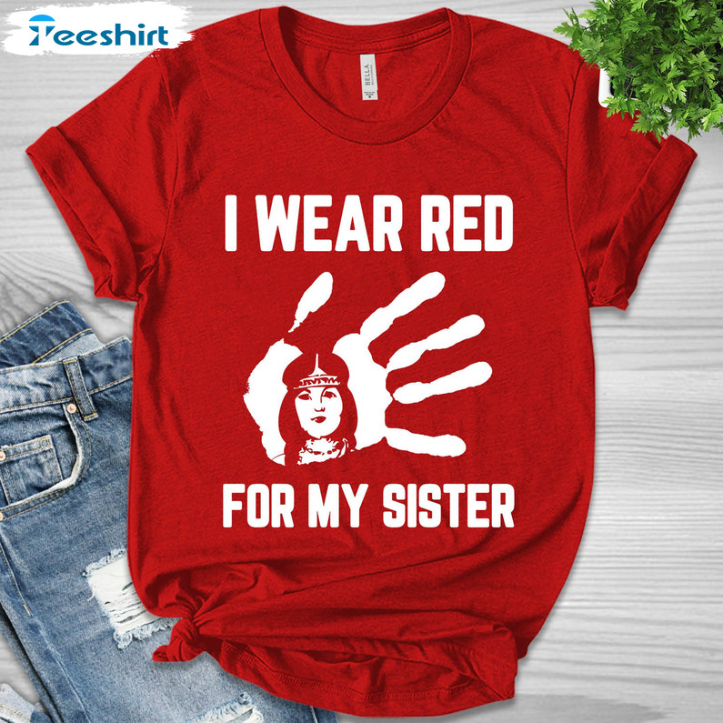 I Wear Red For My Sisters No More Shirt, Stolen Sisters Long Sleeve Unisex T-shirt