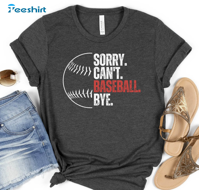 Sorry Can't Basketball Bye Shirt, Vintage Baseball Short Sleeve Long Sleeve