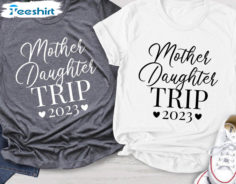 Mother Daughter Day Shirt, Mother Daughter Trip Short Sleeve Long Sleeve