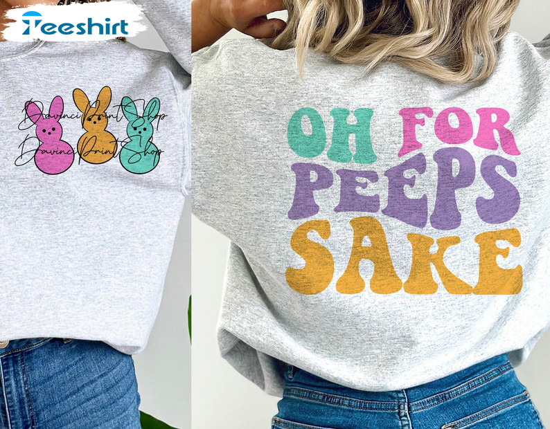 Cute Easter Shirt, Oh For Peeps Sake Crewneck Tee Tops