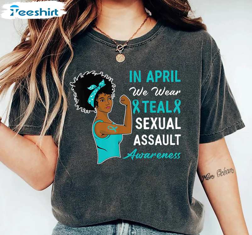 In April We Wear Teal Sexual Assault Awareness Shirt, I Believe You Sexual Assault Short Sleeve Long Sleeve