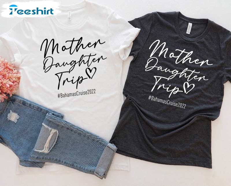 Mother Daughter Trip 2023 Shirt, Mothers Day Long Sleeve Short Sleeve