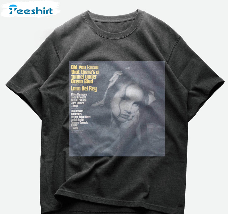 Lana Del Rey Trendy Shirt, Did You Know That Theres A Tunnel Under Ocean Blvd Crewneck Unisex Hoodie
