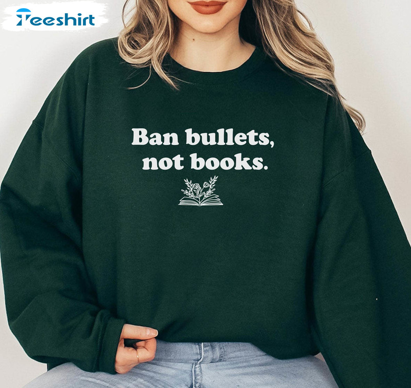 Ban Bullets Not Books Gun Control Shirt, Anti Gun Crewneck Unisex T-shirt