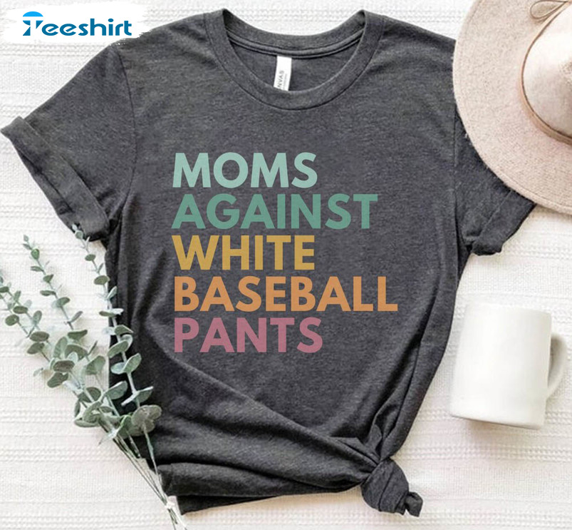 Moms Against White Baseball Pants Vintage Shirt, Baseball Mom Tee Tops Sweatshirt