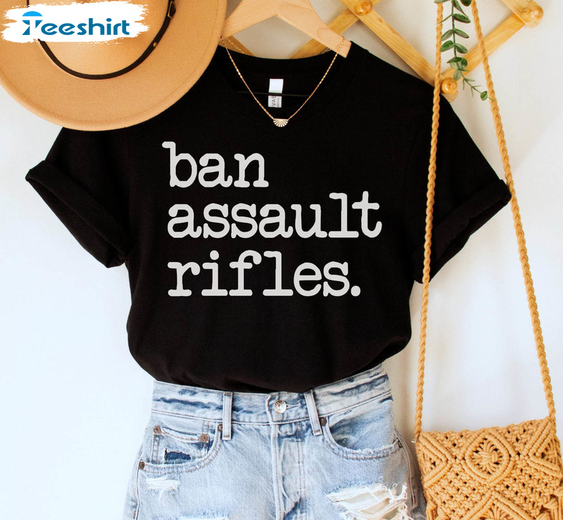 Ban Assault Rifles Shirt, Gun Control Short Sleeve Unisex T-shirt