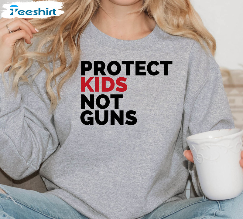 Protect Kids Not Guns Ban Assault Weapons Gun Reform Shirt, Stop School Shootings End Gun Long Sleeve Crewneck