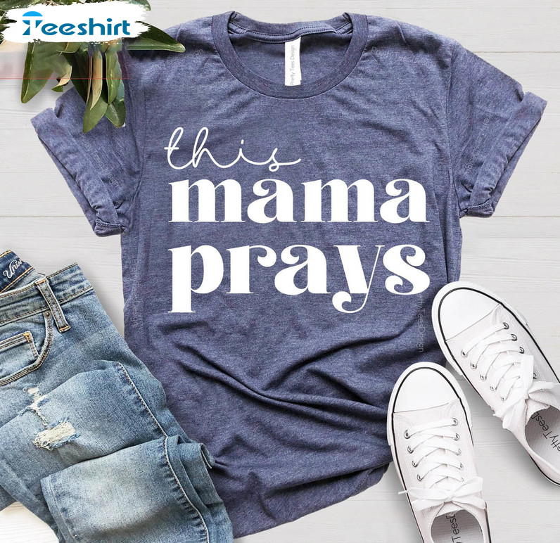 This Mama Prays Trendy Shirt, Christian Mothers Day Unisex T-shirt Short Sleeve