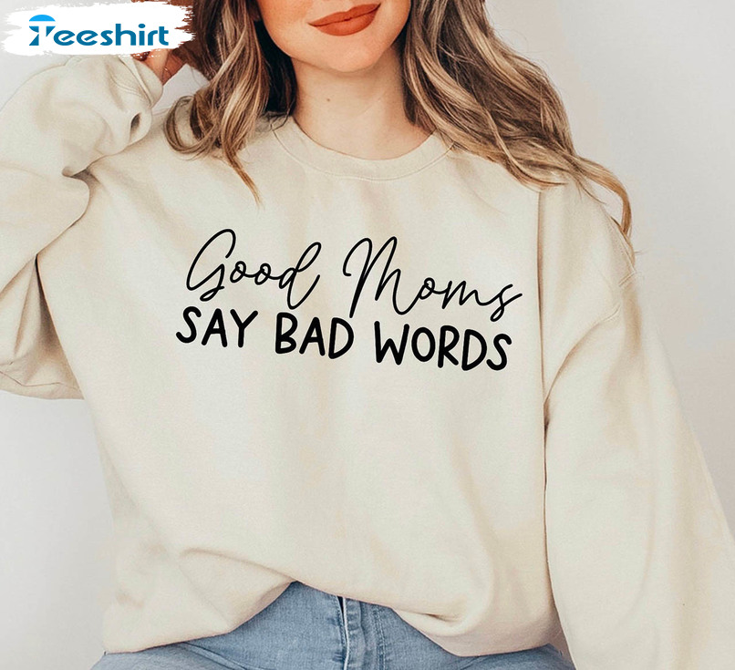 Good Moms Say Bad Words Shirt, Funny Mama Short Sleeve Unisex T-shirt
