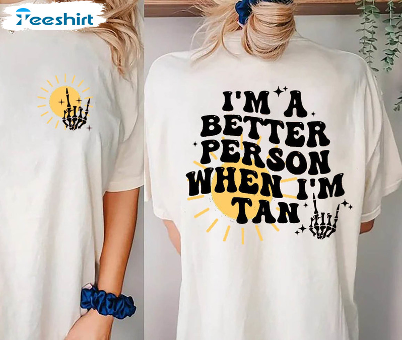 I'm A Better Person When I'm Tan Shirt, Trendy Summer Beach Sweatshirt Unisex Hoodie