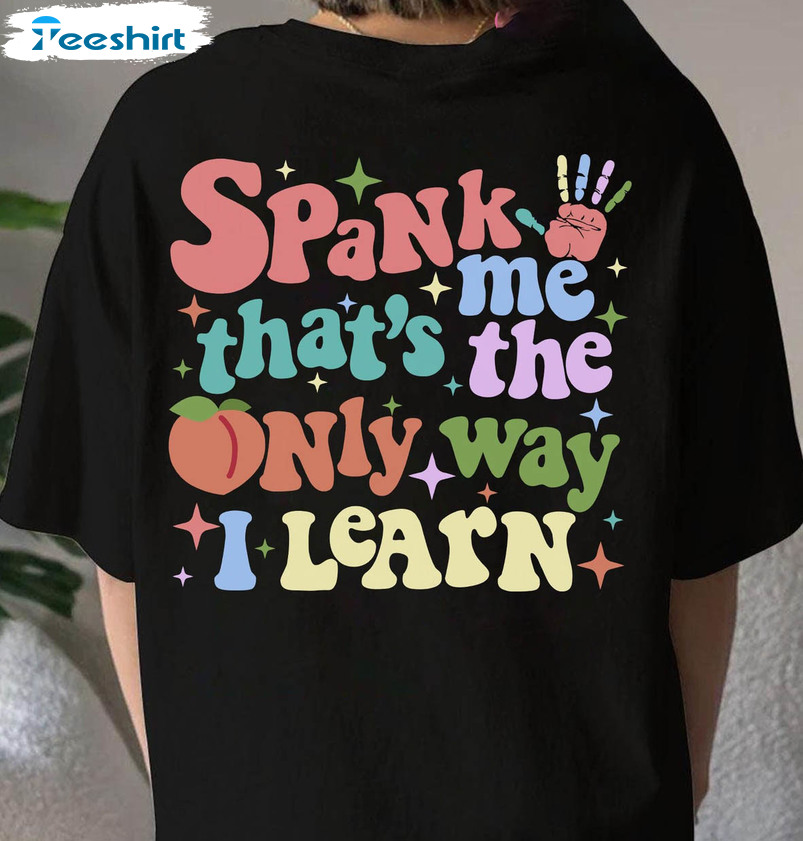 Spank Me That's The Only Way I Learn Shirt, Good Girl Crewneck Short Sleeve