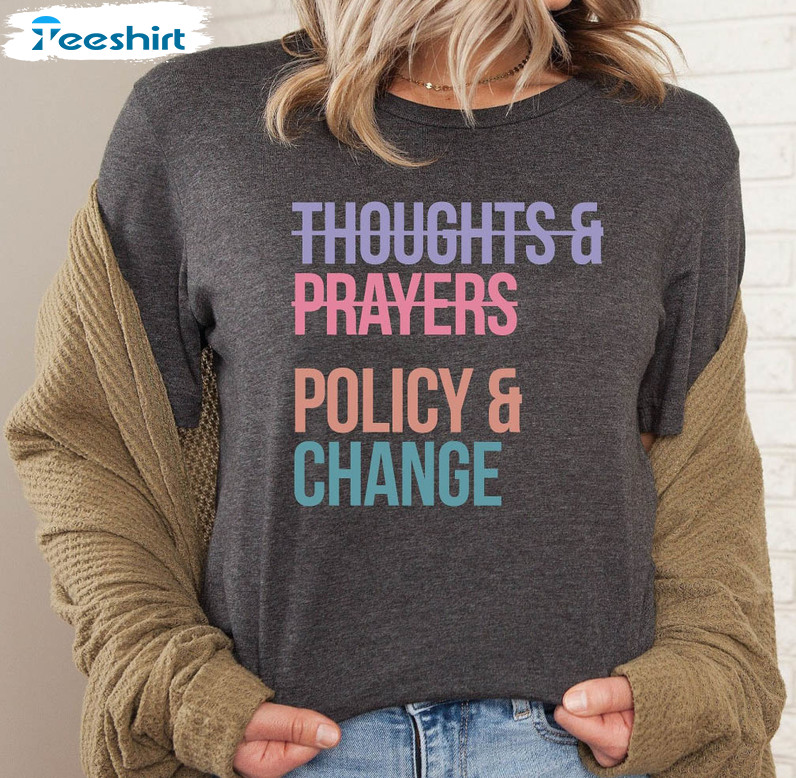 Thoughts And Prayers Policy And Change Vintage Shirt, Gun Reform Unisex Hoodie Crewneck