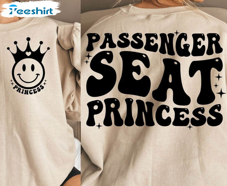 Passenger Seat Princess Smile Face Shirt, Summer Quote Unisex Hoodie Crewneck