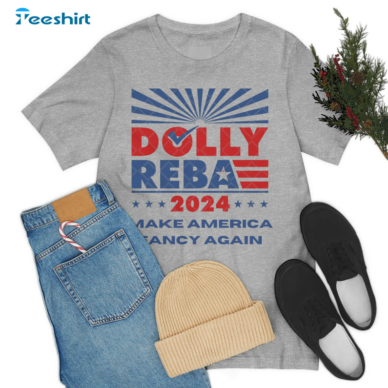 Dolly Reba 2024 Funny Shirt, Make America Fancy Again Dolly And Reba For President Long Sleeve Unisex Hoodie