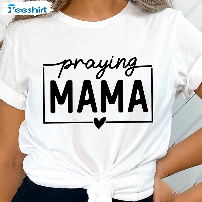 Praying Mama Shirt, Trendy Mama Life Sweatshirt Unisex T-shirt