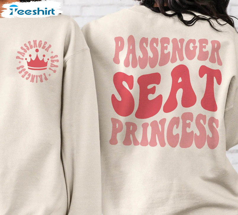 Passenger Seat Princess Shirt, Passenger Princess Unisex T-shirt Crewneck