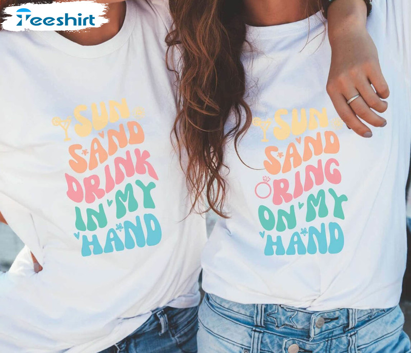 Sun Sand Drink In My Hand Sun Sand Ring On My Hand Shirt, Retro Long Sleeve Short Sleeve