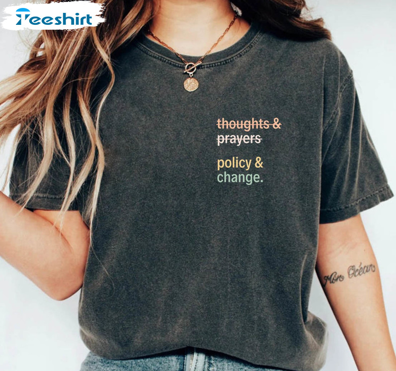 Thoughts And Prayers Policy And Change Shirt, Equal Rights Long Sleeve Unisex Hoodie