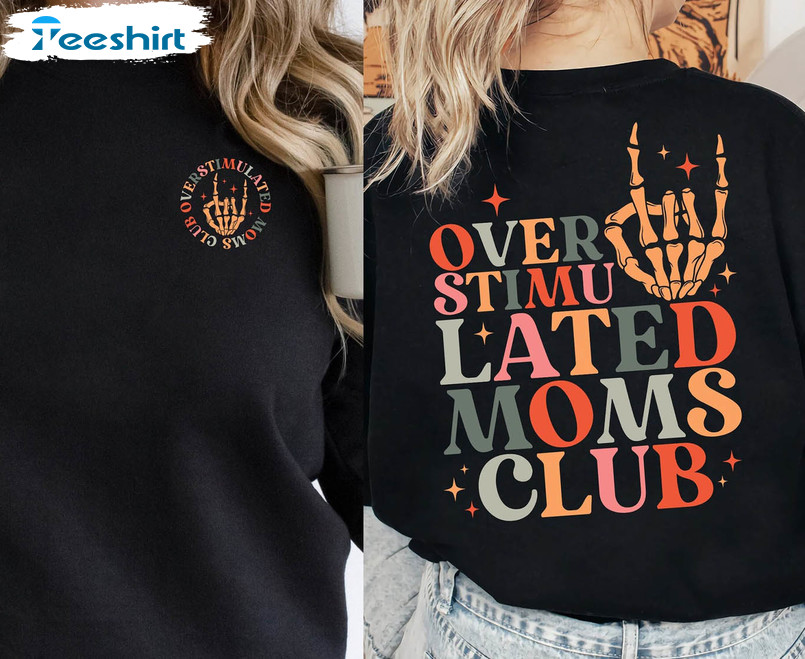 Overstimulated Moms Club Skeleton Shirt, Funny Short Sleeve Long Sleeve