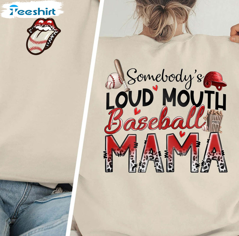 Somebody's Loud Mouth Baseball Mama Shirt, Funny Baseball Mama Crewneck Unisex T-shirt