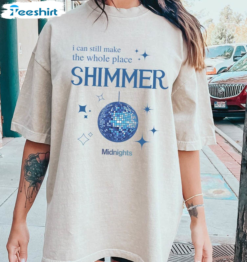 Midnights Album Shirt , I Can Still Make The Whole Place Shimmer Short Sleeve Crewneck