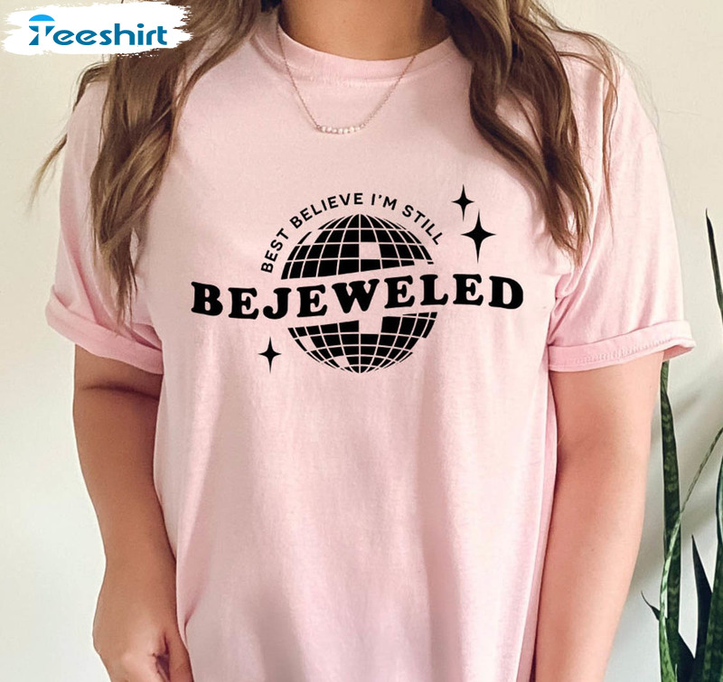 Bejeweled When I Walk In The Room Trendy Shirt, Funny Music Long Sleeve Short Sleeve