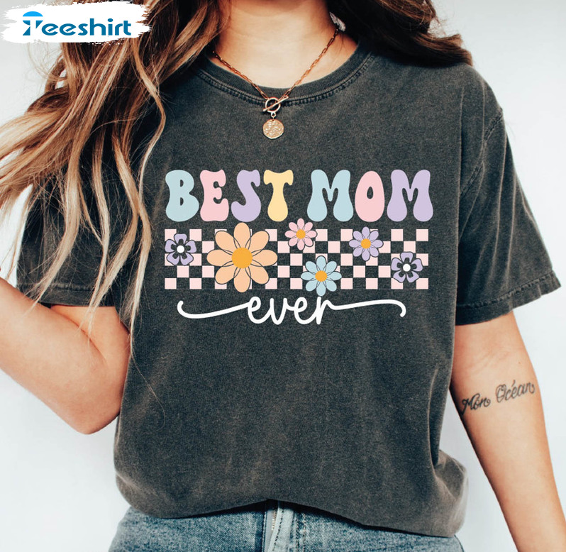 Best Mom Ever Vintage Shirt, Best Mom Unisex Hoodie Long Sleeve