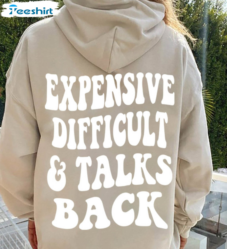 Expensive Difficult And Talks Back Shirt, Trendy Mom Unisex Hoodie Long Sleeve