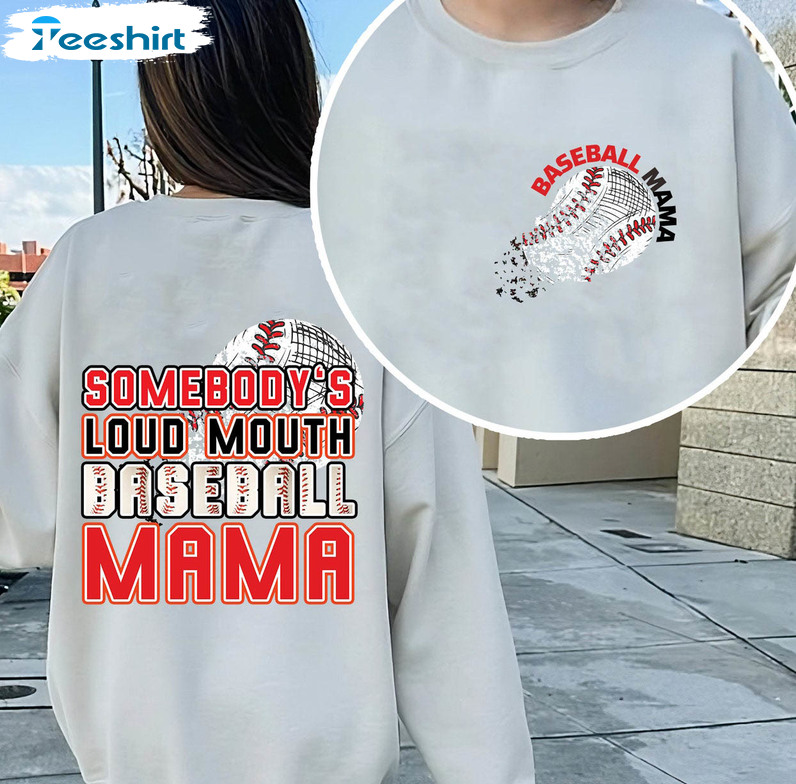 Somebody's Loud Mouth Baseball Mama Shirt, Trending Baseball Player Unisex T-shirt Long Sleeve