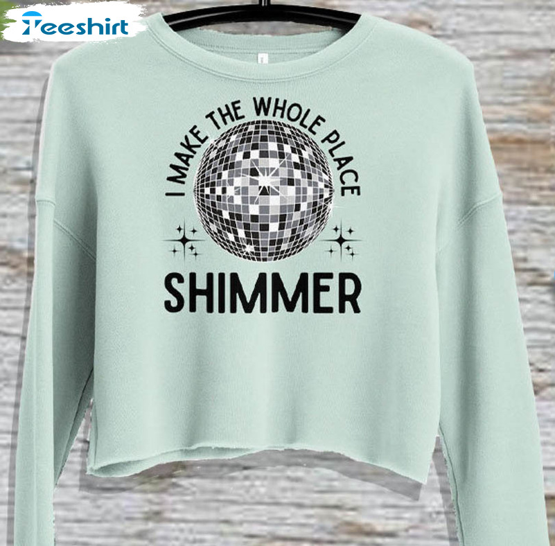 Swiftie Eras Tour Shirt, I Can Still Make The Whole Place Shimmer Crewneck Unisex T-shirt