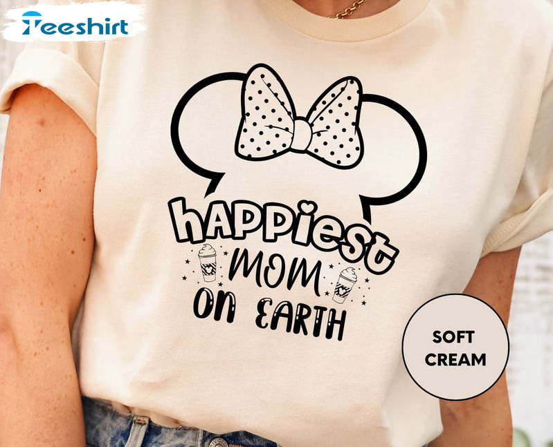Happiest Mom On Earth Cute Shirt, Mothers Day Unisex Hoodie Tee Tops