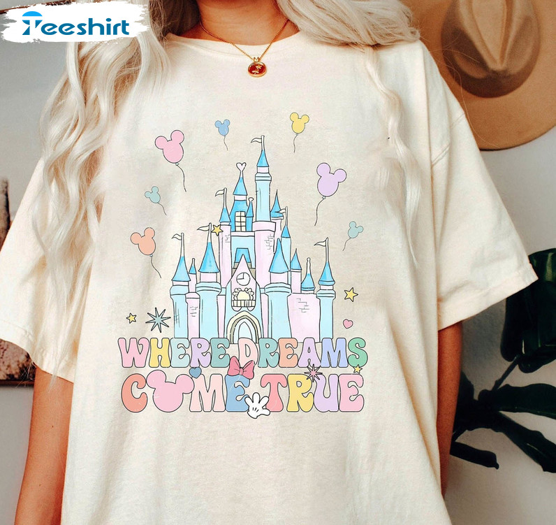 Vintage Where Dreams Come True Shirt, Disneyworld Crewneck Unisex T-shirt