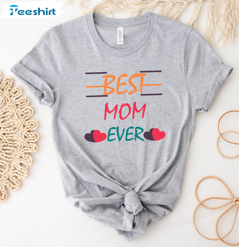 Best Mom Ever Trendy Shirt, Happy Mothers Day Long Sleeve Short Sleeve