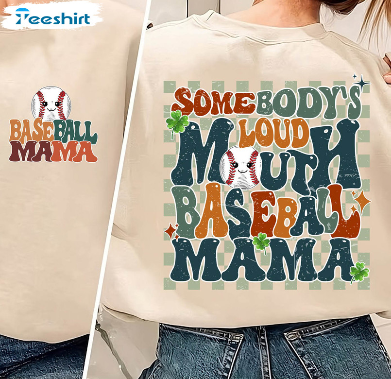 Somebody's Loud Mouth Baseball Mama Shirt, Baseball Mama Long Sleeve Short Sleeve