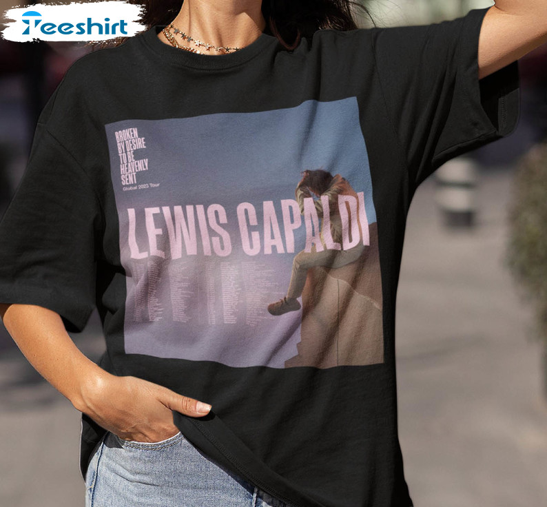 Lewis Capaldi Broken By Desire To Be Heavenly Sent Shirt, Lewis Capaldi Crewneck Short Sleeve