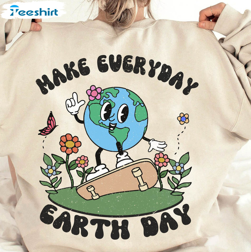 Earth Day Sweatshirt, Make Everyday Earth Day Long Sleeve Short Sleeve