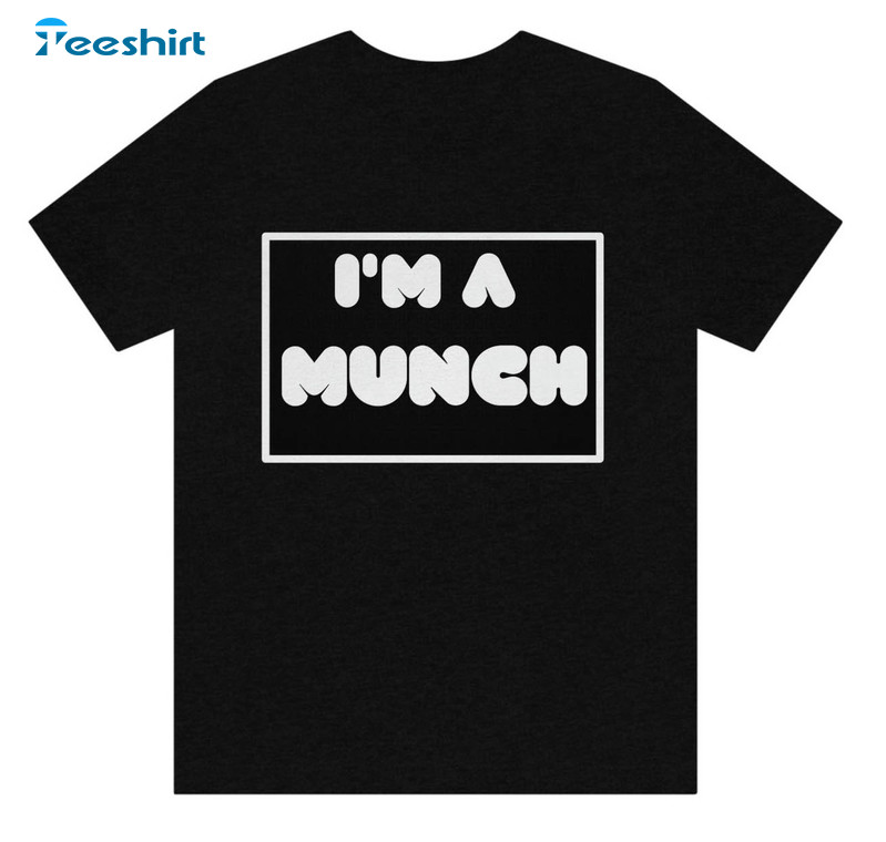 Trending I'm A Munch Shirt, Funny Munch Short Sleeve Unisex T-shirt