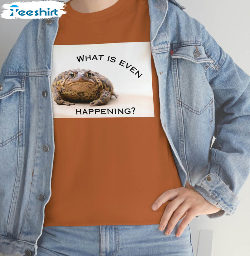 What Is Even Happening Shirt, Funny Frog Long Sleeve Tee Tops