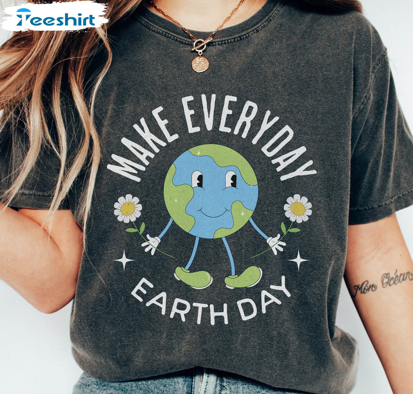 Make Everyday Earth Day Cute Shirt, Retro Earth Day Unisex T-shirt Sweater